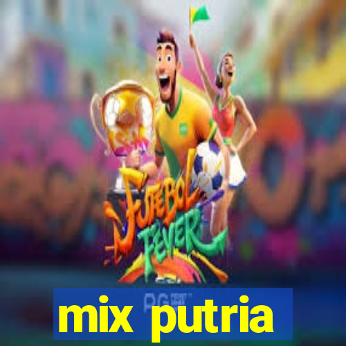 mix putria